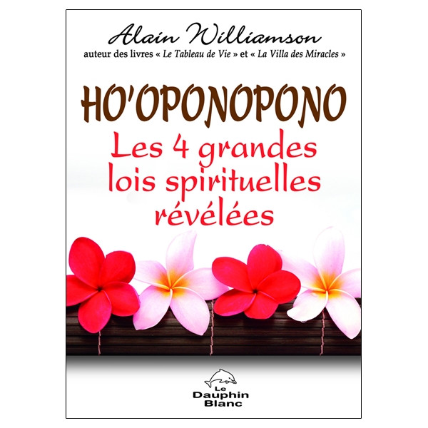 Ho'oponopono - Les 4 grandes lois spirituelles révélées
