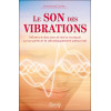 Le son des vibrations - Influence des sons et de la musique sur la santé et le développement personnel