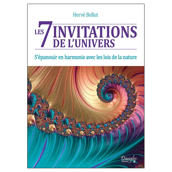 Les 7 invitations de l'univers - S'épanouir en harmonie avec les lois de la nature