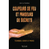 Coupeurs de feu et panseurs de secrets - Techniques, secrets et prières