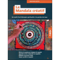 Le Mandala créatif - Un outil d'art-thérapie spirituelle à la portée de tous
