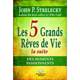 Les 5 Grands Rêves de Vie - La suite - Des moments passionnants