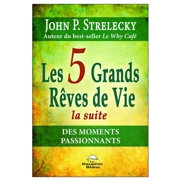 Les 5 Grands Rêves de Vie - La suite - Des moments passionnants