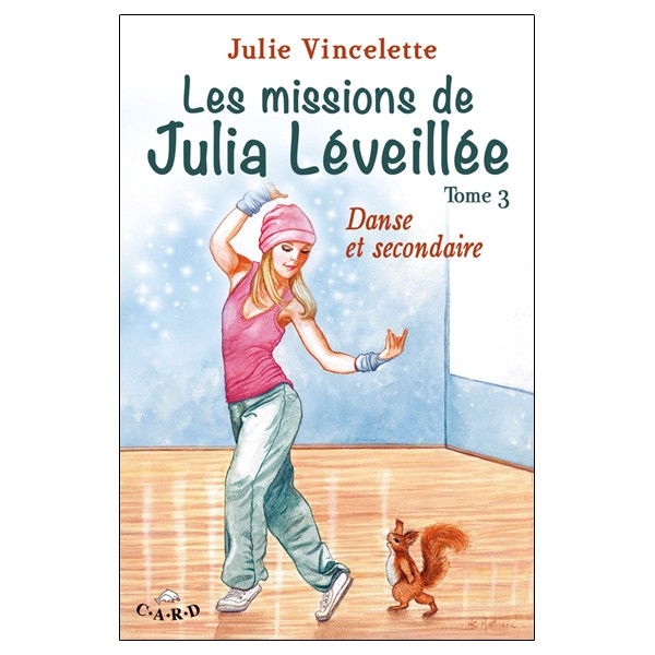 Les missions de Julia Léveillée T3 - Danse et secondaire