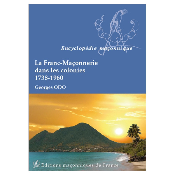 La Franc-Maçonnerie dans les colonies - 1738-1960