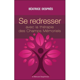 Se redresser avec la Thérapie des Champs Mémoriels