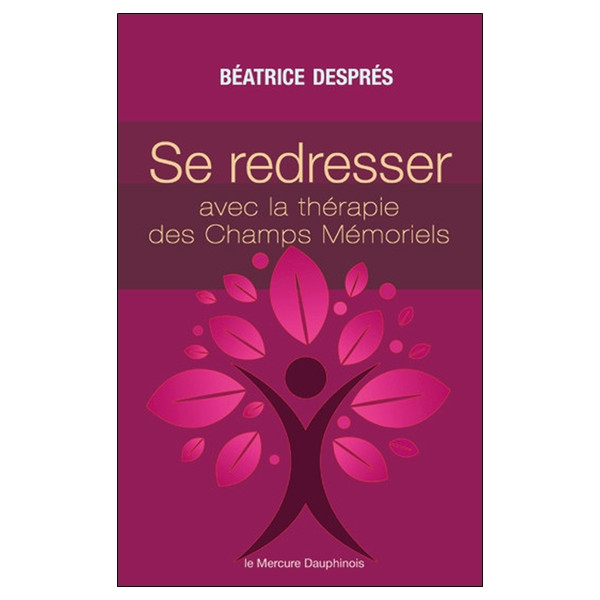 Se redresser avec la Thérapie des Champs Mémoriels