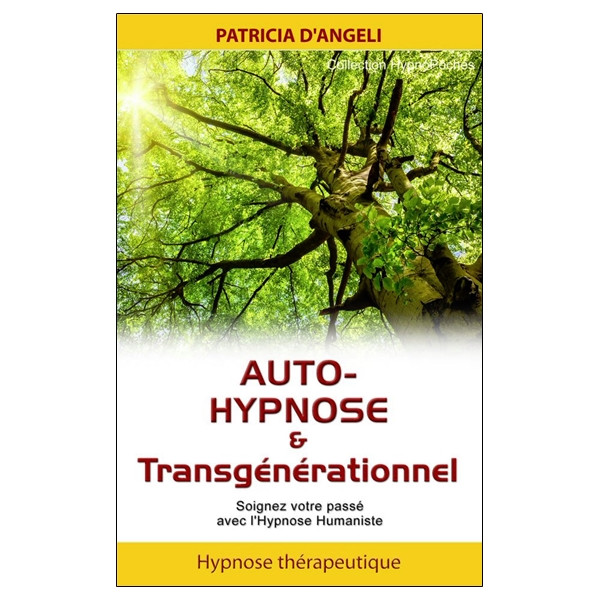 Auto-hypnose & transgénérationnel - Soignez votre passé avec l'Hypnose Humaniste