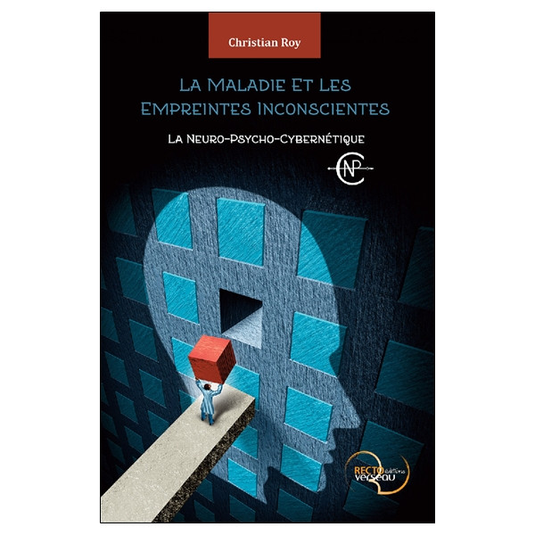 La Maladie et Les Empreintes inconscientes - La Neuro-Psycho-Cybernétique