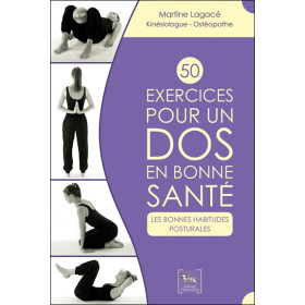 50 exercices pour un dos en bonne santé - Les bonnes habitudes posturales