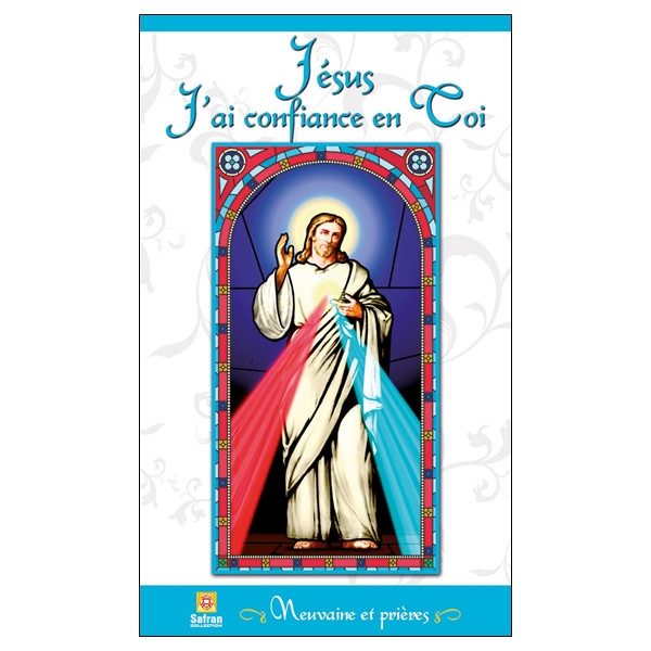 Jésus J'ai confiance en Toi - Neuvaine et prières