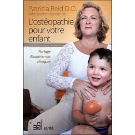 L'ostéopathie pour votre enfant - Partage d'expériences cliniques