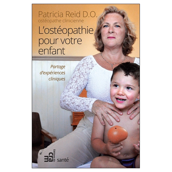 L'ostéopathie pour votre enfant - Partage d'expériences cliniques