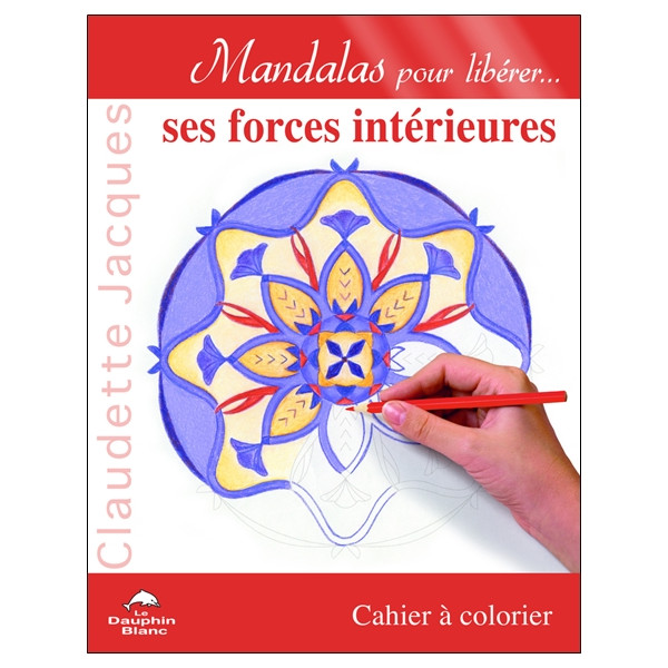Mandalas pour libérer... ses forces intérieures
