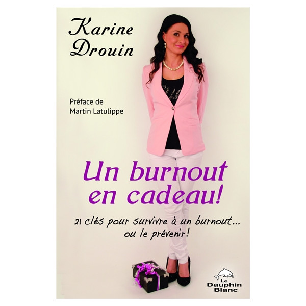 Un burnout en cadeau ! 21 clés pour survivre à un burnout... ou le prévenir !