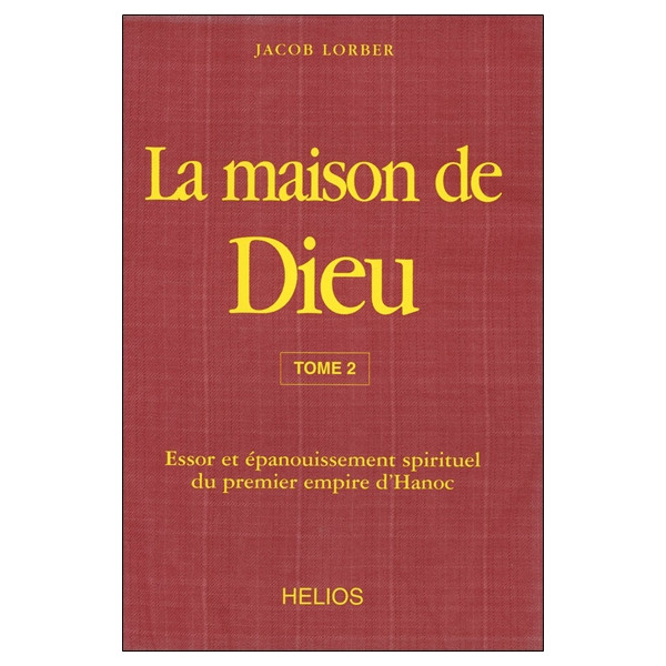 La maison de Dieu T2 - Essor et épanouissement spirituel du premier empire d'Hanoc