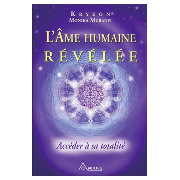 L'âme humaine révélée - Accéder à sa totalité