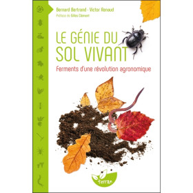 Le génie du sol vivant - Ferments d'une révolution agronomique