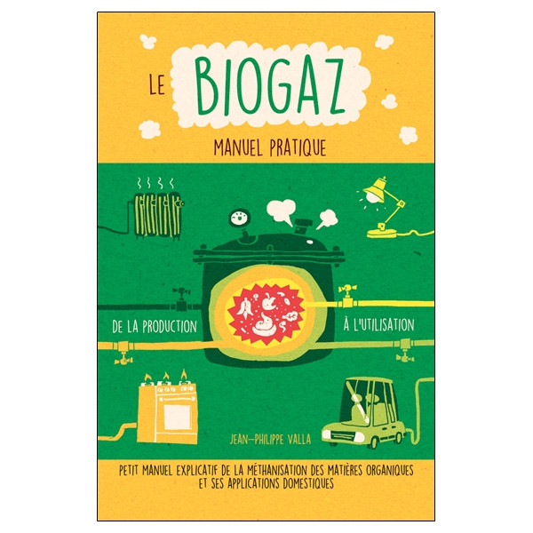 Le Biogaz - Manuel pratique
