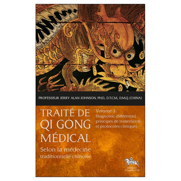 Traité de Qi Gong médical T3 - Diagnostic différentiel, principes de traitements et protocoles cliniques