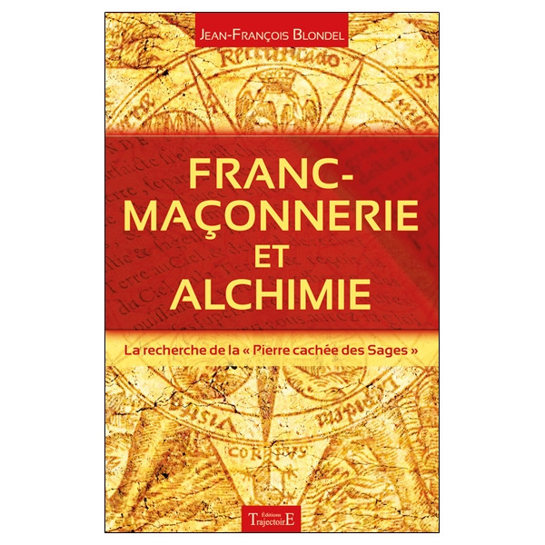 Franc-maçonnerie et alchimie - La recherche de la `Pierre cachée des Sages`