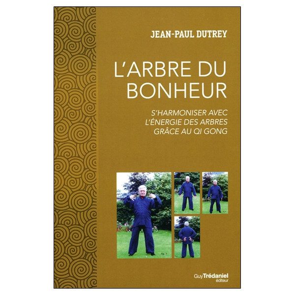 L'Arbre du Bonheur - S'harmoniser avec l'énergie des arbres grâce au Qi Gong
