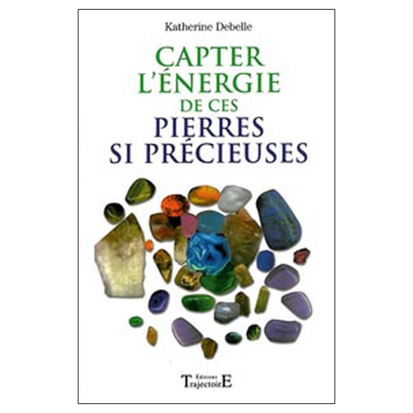 Capter l'énergie de ces pierres si précieuses