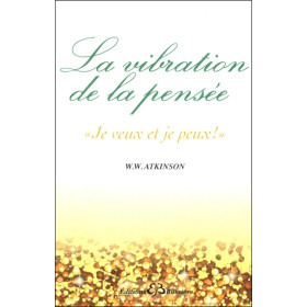 La vibration de la pensée - `Je veux et je peux !`