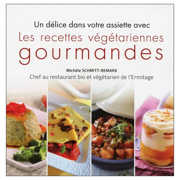 Les recettes végétariennes gourmandes - Un délice dans votre assiette