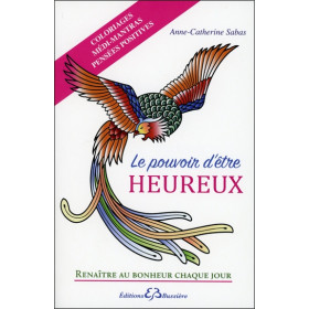 Le pouvoir d'être heureux - Coloriages - Médi-mantras - Pensées positives