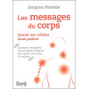 Les messages du corps - Quand nos cellules nous parlent