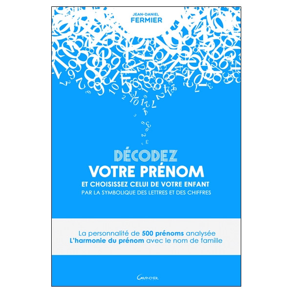 Décodez votre prénom et choisissez celui de votre enfant par la symbolique des lettres et des chiffres