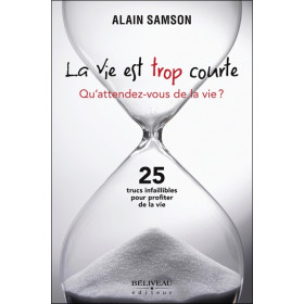 La vie est trop courte - Qu'attendez-vous de la vie ?