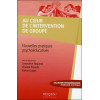 Au coeur de l'intervention de groupe - Nouvelles pratiques psychoéducatives