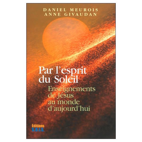 Par l'esprit du Soleil - Enseignements de Jésus au monde d'aujourd'hui