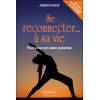 Se reconnecter... à sa vie - Pour vivre son plein potentiel