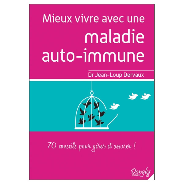 Mieux vivre avec une maladie auto-immune - 70 conseils pour gérer et assurer !