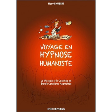 Voyage en hypnose humaniste - La Thérapie et le Coaching en Etat de Conscience Augmentée