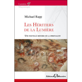 Les Héritiers de la Lumière - Une nouvelle histoire de la spiritualité