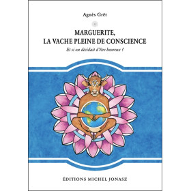Marguerite, la vache pleine de conscience - Et si on décidait d'être heureux ?