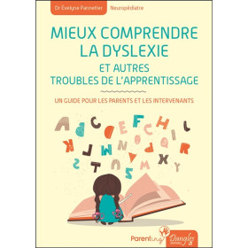 Mieux comprendre la dyslexie et autres troubles de l'apprentissage - Un guide pour les parents et les intervenants