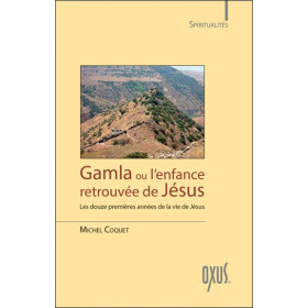 Gamla ou l'enfance retrouvée de Jésus - Les douze premières années de la vie de Jésus