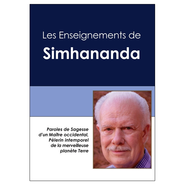 Les Enseignements de Simhananda - Paroles de Sagesse d'un Maître occidental, Pélerin intemporel de la planète Terre