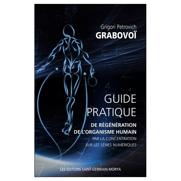 Guide pratique de régénération de l'organisme humain par la concentration sur les séries numériques