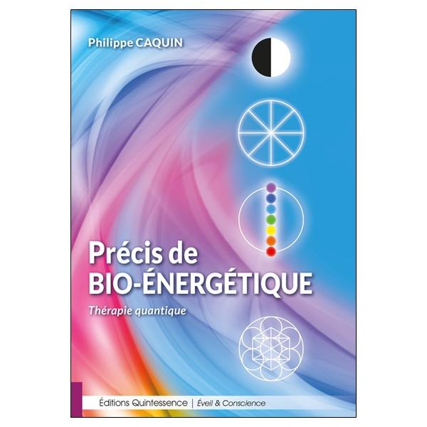 Précis de bio-énergétique - Thérapie quantique