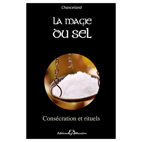 La magie du sel - Consécration et rituels