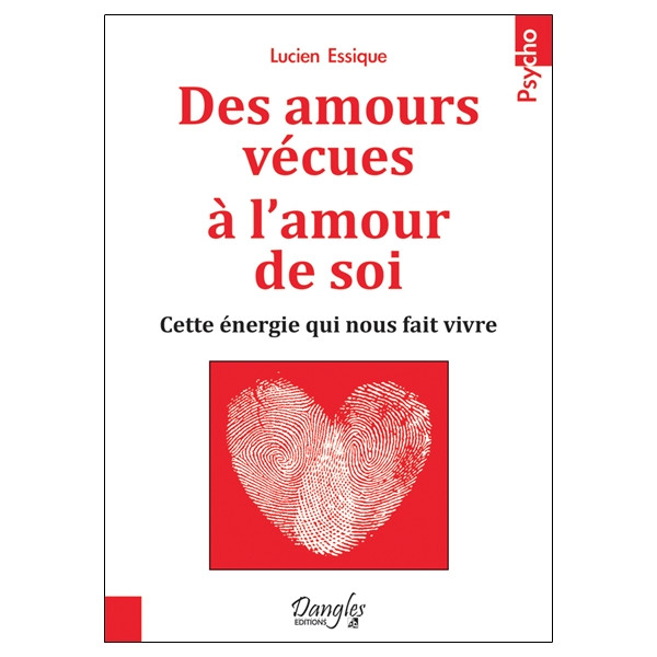 Des amours vécues à l'amour de soi - Cette énergie qui nous fait vivre