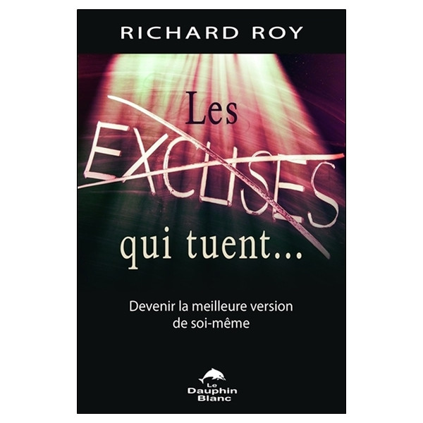 Les excuses qui tuent... Devenir la meilleure version de soi-même
