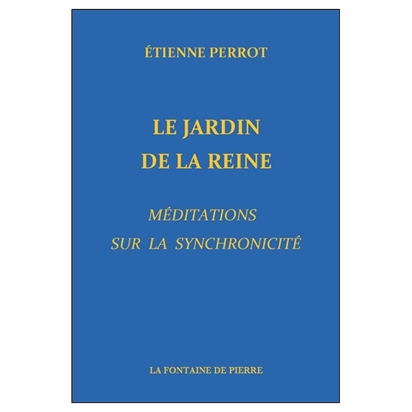 Le Jardin de la Reine - Méditations sur la synchronicité