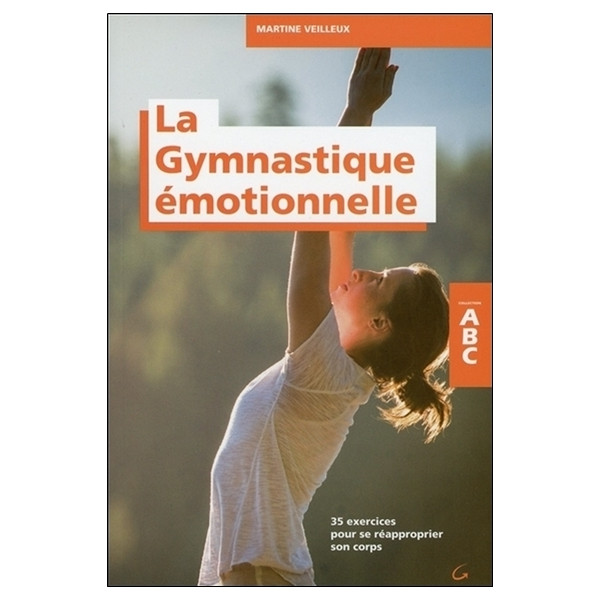 La Gymnastique émotionnelle - 35 exercices pour se réapproprier son corps - ABC